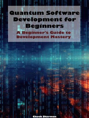 cover image of Quantum Software Development for Beginners